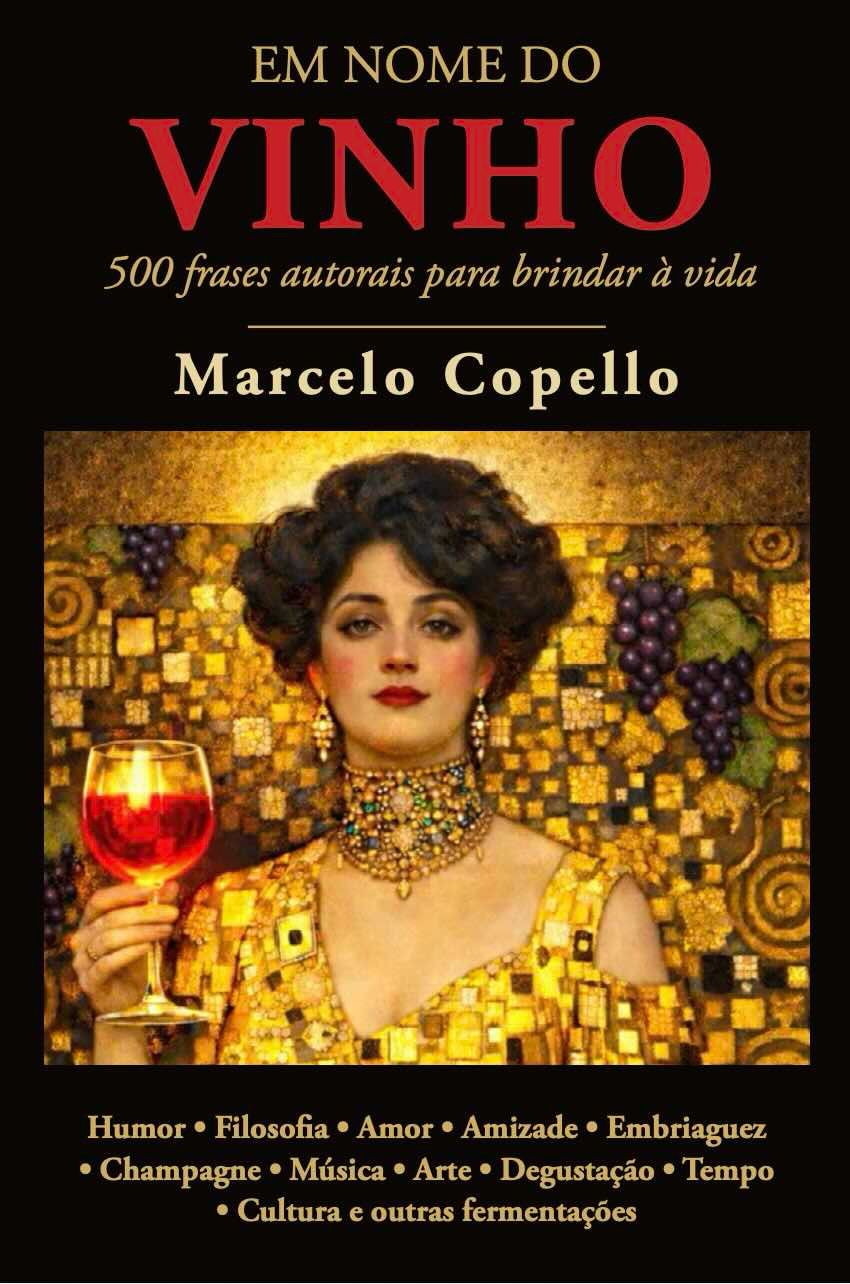 Capa do livro "Em Nome do Vinho", de Marcelo Copello, com o subtítulo "500 frases autorais para brindar à vida".